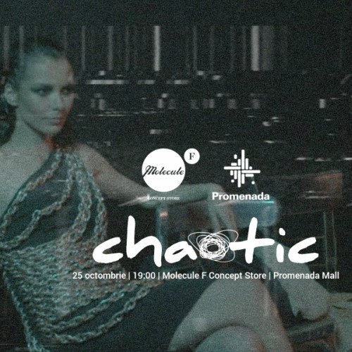Chaotic | 25 Octombrie | ora 19 | Molecule F Concept Store